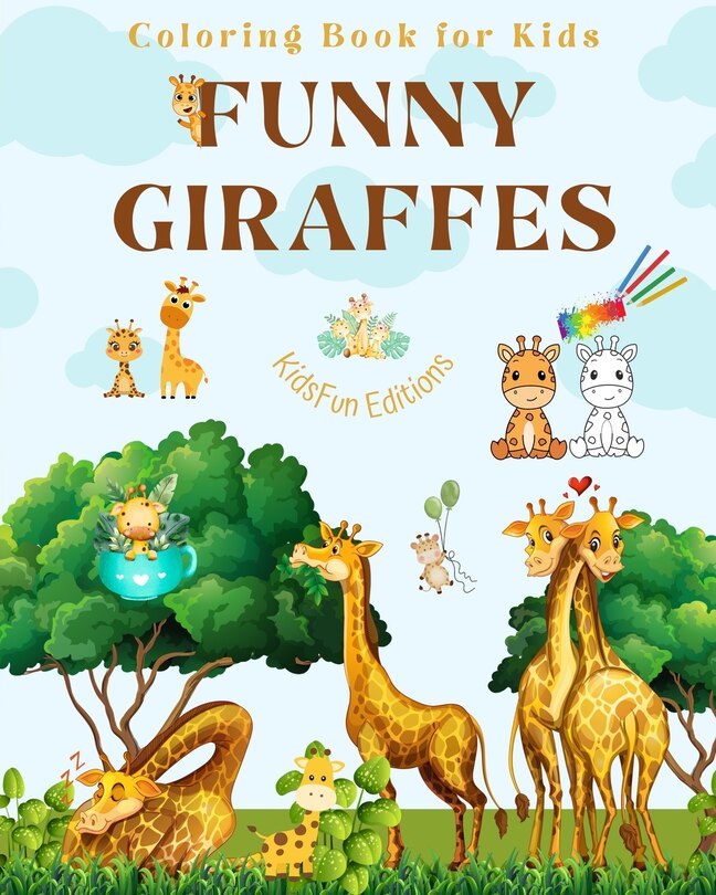 Front cover_Funny Giraffes - Coloring Book for Kids - Cute Scenes of Adorable Giraffes and Friends - Perfect Gift for Children