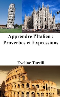 Apprendre l'Italien: Proverbes et Expressions