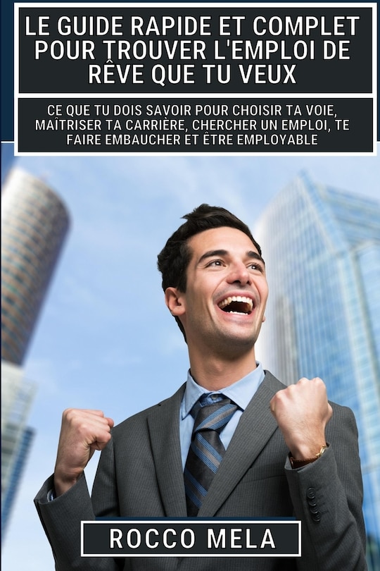 Couverture_Le guide rapide et complet pour trouver l'emploi de rêve que tu veux