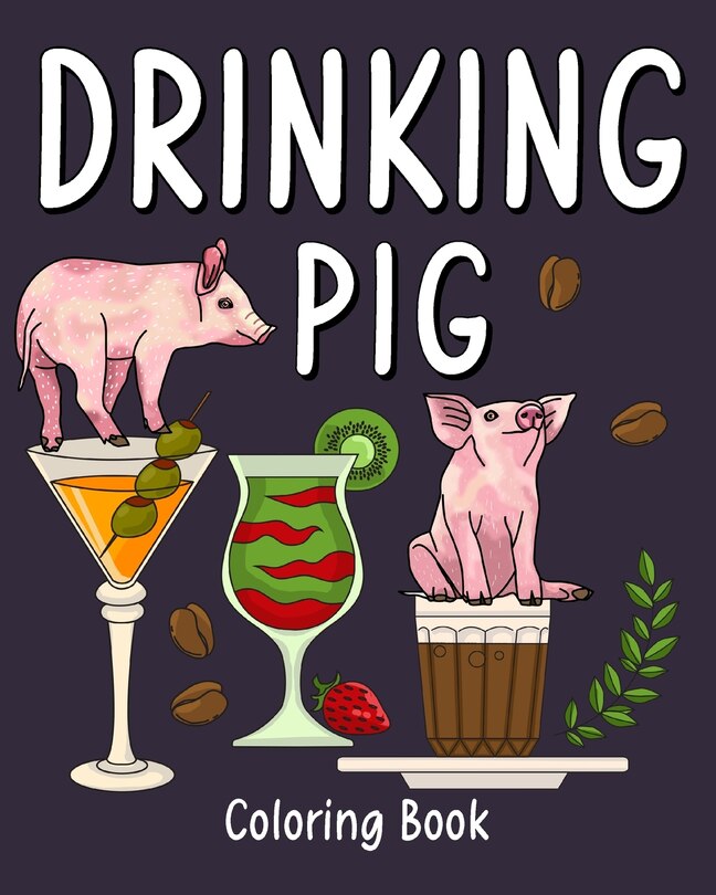 Front cover_Drinking Pig Coloring Book