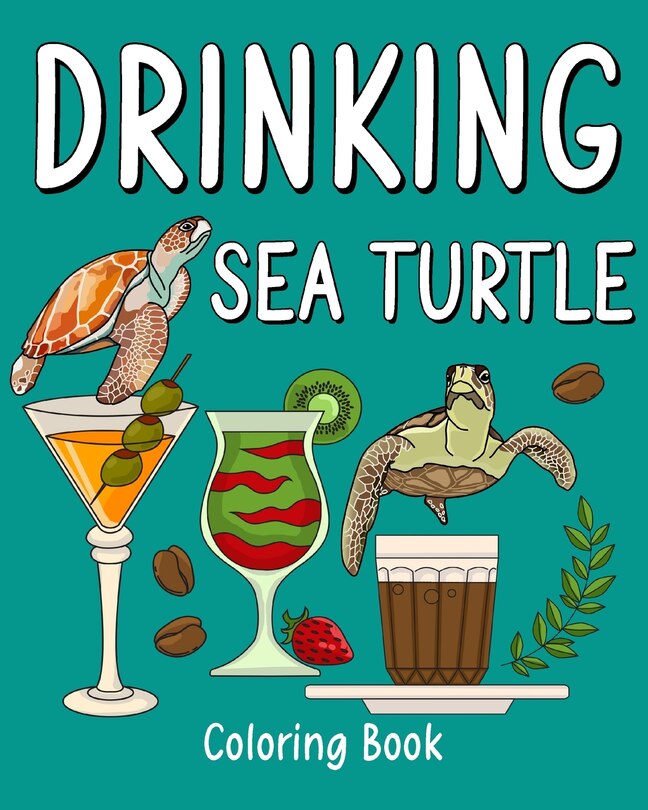 Front cover_Drinking Sea Turtle Coloring Book