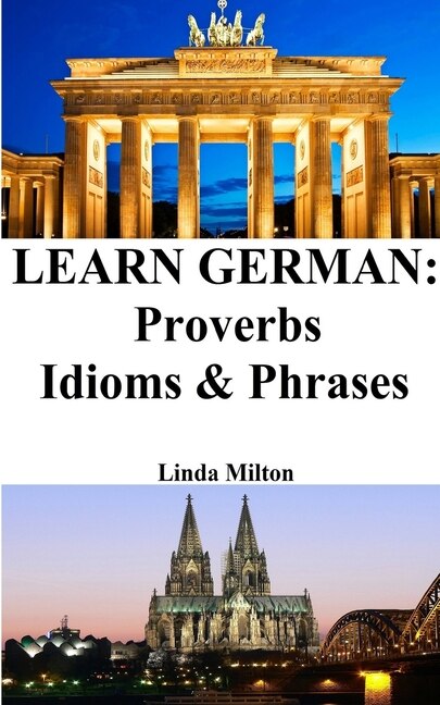 Learn German: Proverbs - Idioms and Phrases: German for beginners