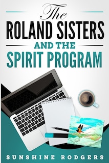 Front cover_The Roland Sisters and the Spirit Program