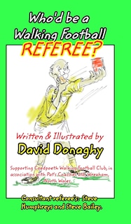 Front cover_Who'd be a Walking Football Referee?