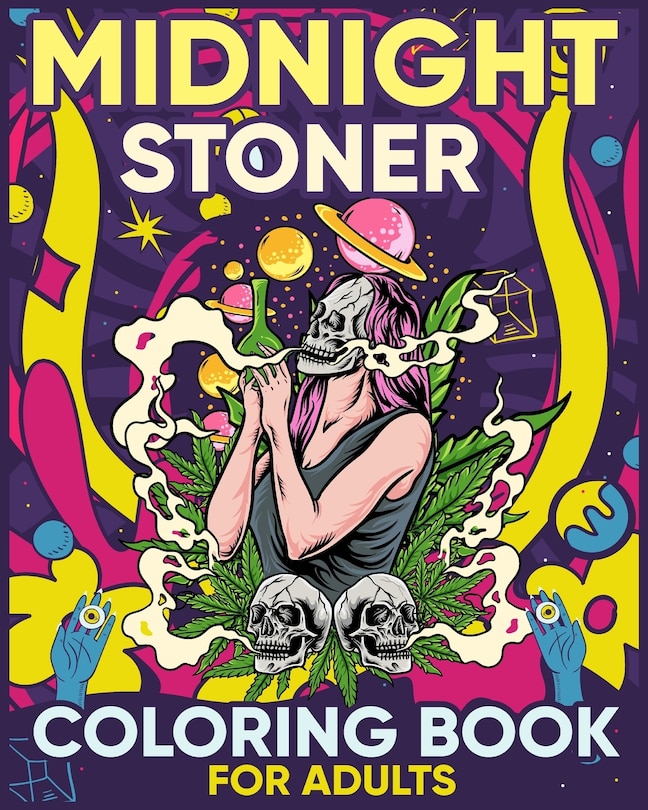 Midnight Stoner Coloring Book for Adults: Funny Psychedelic trippy Pot head, weed and marijuana stoned art for women