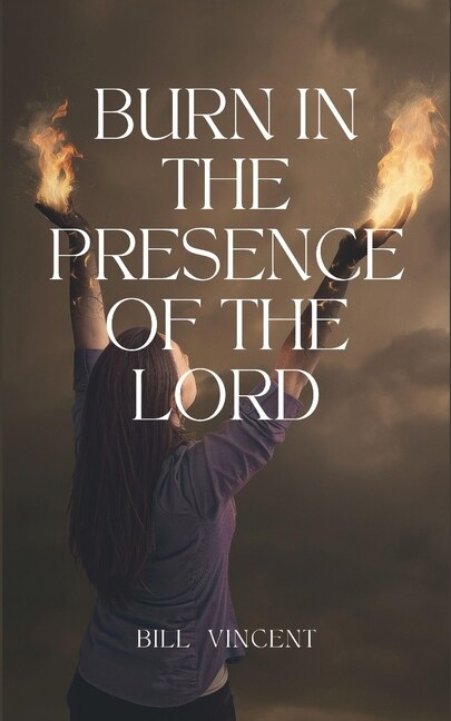 Couverture_Burn In the Presence of the Lord