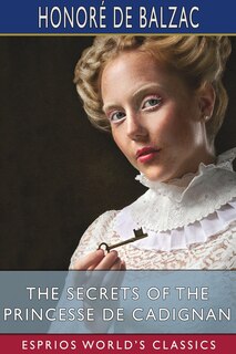 Front cover_The Secrets of the Princesse de Cadignan (Esprios Classics)