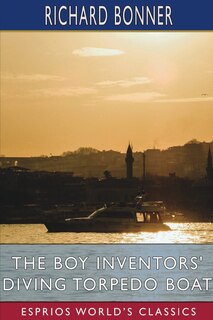Front cover_The Boy Inventors' Diving Torpedo Boat (Esprios Classics)