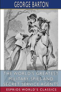 Couverture_The World's Greatest Military Spies and Secret Service Agents (Esprios Classics)