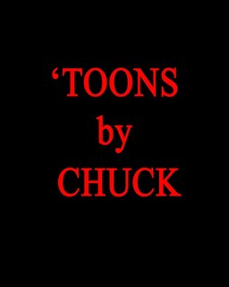 'TOONS by CHUCK: A more original and forceful sculptor.--Thomas Albright, Art Critic, Author.