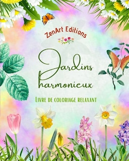 Front cover_Jardins harmonieux - Livre de coloriage relaxant - Incroyables dessins de mandala et de jardin pour soulager le stress