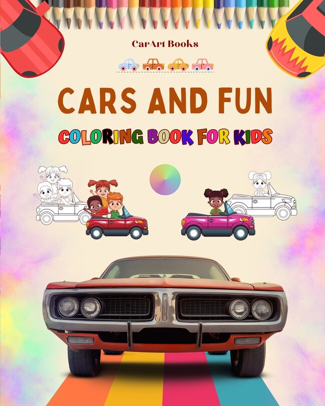 Couverture_Cars and Fun - Coloring Book for Kids - Entertaining Collection of Automotive Scenes