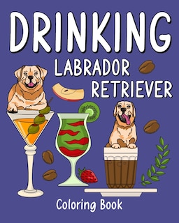 Front cover_Drinking Labrador Retriever Coloring Book