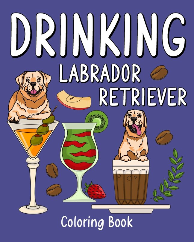 Front cover_Drinking Labrador Retriever Coloring Book