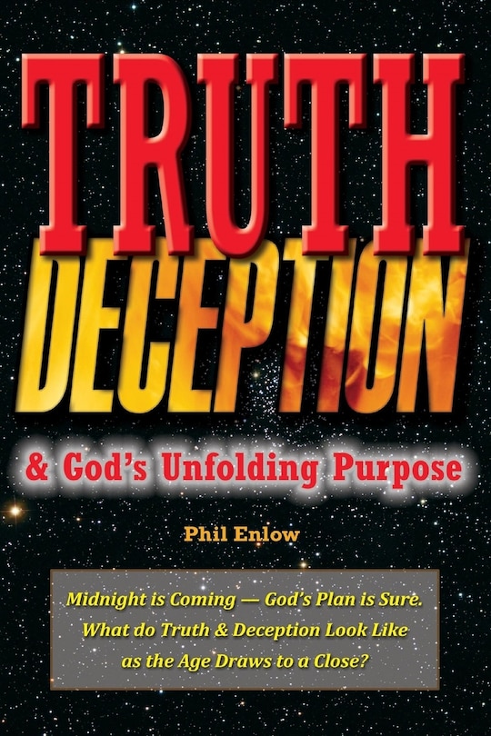 Truth, Deception and God's Unfolding Purpose: Midnight is Coming - God's Plan is Sure