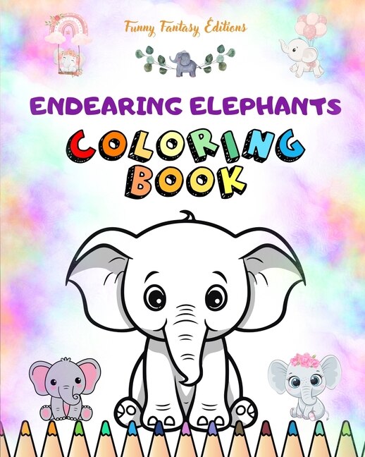 Front cover_Endearing Elephants Coloring Book for Kids Cute Scenes of Adorable Elephants and Friends Perfect Gift for Children