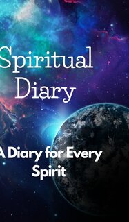 A Spiritual Diary to Explore Your Inner Self: A Spiritual Diary to Explore Your Inner Self: A Guide to Self-Discovery