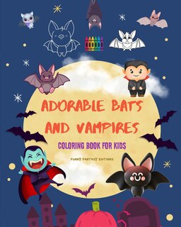 Front cover_Adorable Bats and Vampires Coloring Book for Kids Fun and Creative Designs of the Cutest Creatures of the Night