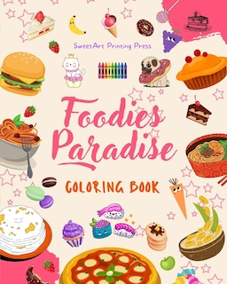 Front cover_Foodies Paradise Coloring Book Fun Designs from a Fantasy Food Planet Perfect Gift for Children and Teens