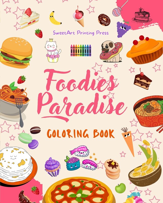 Front cover_Foodies Paradise Coloring Book Fun Designs from a Fantasy Food Planet Perfect Gift for Children and Teens