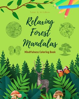 Front cover_Relaxing Forest Mandalas Mindfulness Coloring Book for Nature Lovers Anti-Stress Forest Scenes for Full Relaxation