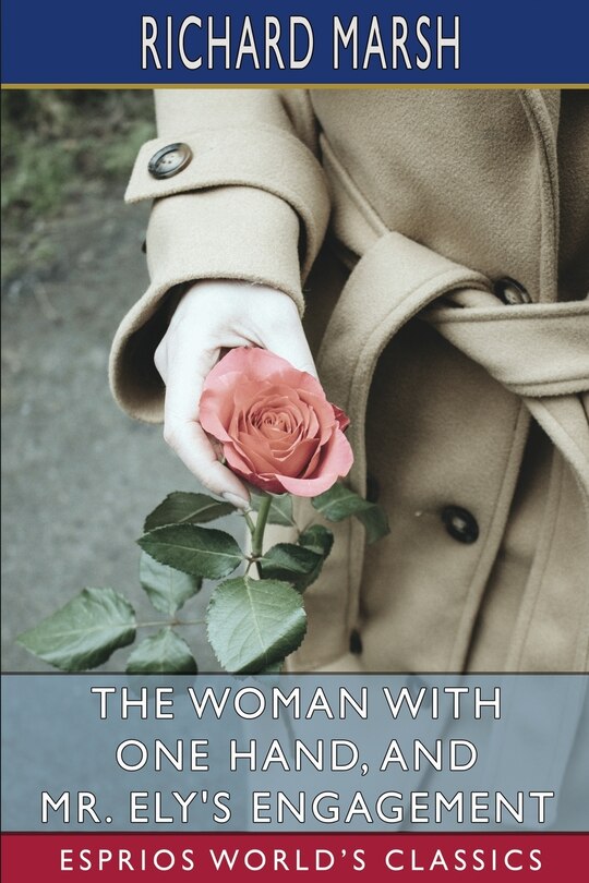 Front cover_The Woman with One Hand, and Mr. Ely's Engagement (Esprios Classics)