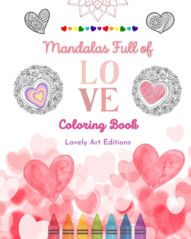 Couverture_Mandalas Full of Love Coloring Book for Everyone Unique Mandalas Source of Infinite Creativity, Love and Peace