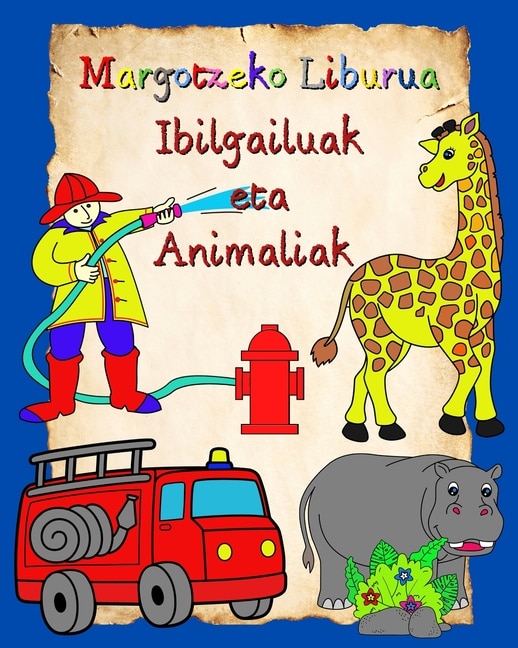 Ibilgailuak eta Animaliak Margotzeko Liburua: Kotxe eta animaliekin orriak, 3 urtetik gorako haurrentzat