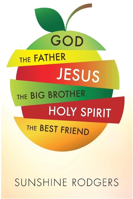 Front cover_God The Father Jesus The Big Brother Holy Spirit The Best Friend