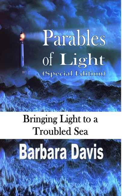 Parables of Light (Special Edition): Bringing Light to a Troubled Sea