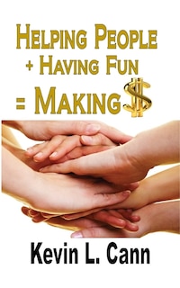 Helping People + Having Fun = Making $