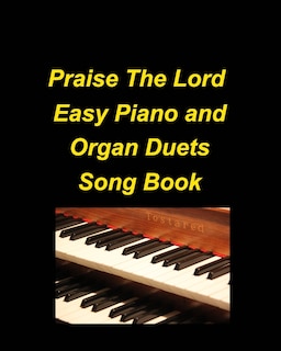 Front cover_Praise The Lord Easy Piano and Organ Duets Song Book