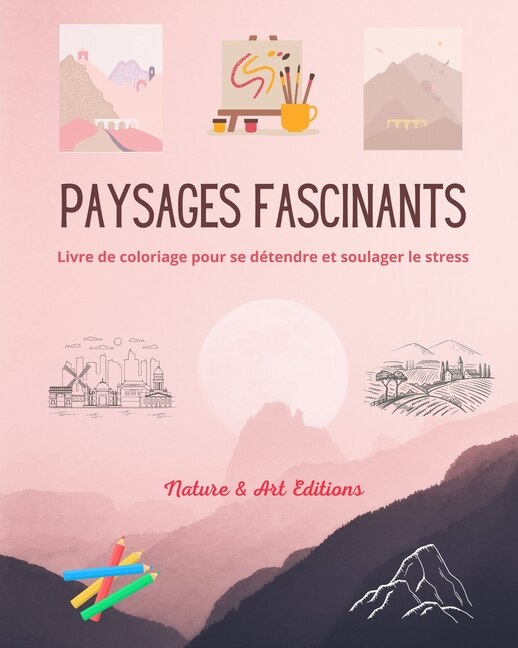 Front cover_Paysages fascinants Livre de coloriage pour se détendre et soulager le stress Nature étonnante et paysages uniques