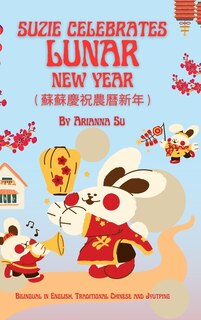 Front cover_Suzie Celebrates Lunar New Year - Bilingual in English, Traditional Chinese, and Jyutping