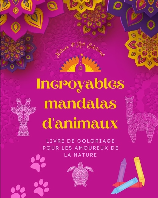 Front cover_Incroyables mandalas d'animaux Livre de coloriage pour les amoureux de la nature Anti-stress et relaxant