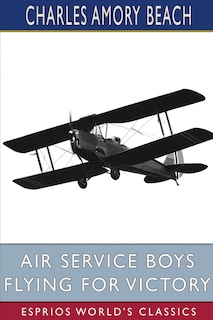 Front cover_Air Service Boys Flying for Victory (Esprios Classics)