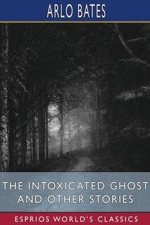 Front cover_The Intoxicated Ghost and Other Stories (Esprios Classics)