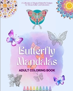 Front cover_Butterfly Mandalas Adult Coloring Book Anti-Stress and Relaxing Mandalas to Promote Creativity