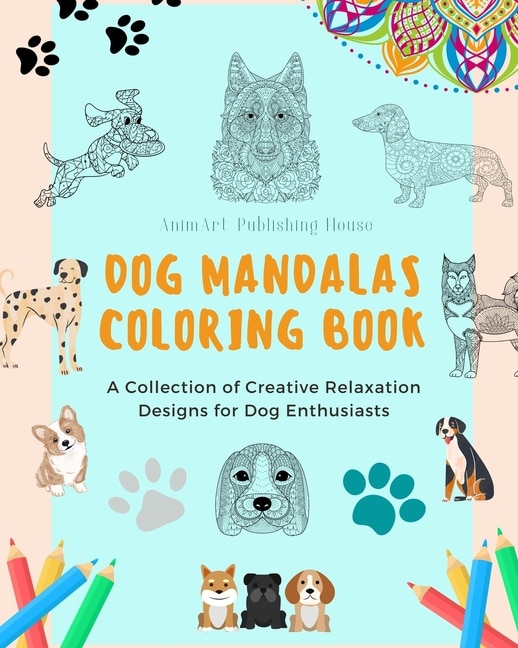 Front cover_Dog Mandalas Coloring Book for Dog Lovers Anti-Stress and Relaxing Canine Mandalas to Promote Creativity