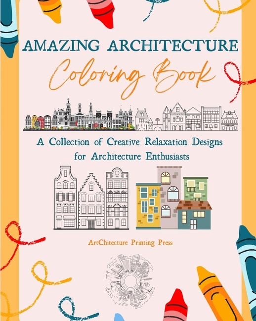 Front cover_Amazing Architecture Coloring Book Famous Monuments, Houses, Buildings and Unique Architecture from Around the World