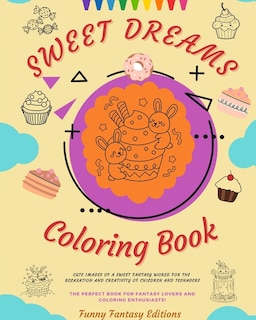 Front cover_Sweet Dreams Coloring Book Lovely Designs Of Delicious Sweets, Ice Creams, Cakes Perfect Gift For Kids And Teens