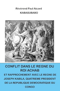 Front cover_Conflit dans le règne du roi Achab et rapprochement avec le règne de Joseph Kabila