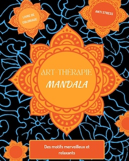 Mandala art thérapie: Livre de coloriage pour adultes, activités thérapeutiques et anti-stress, à colorier.