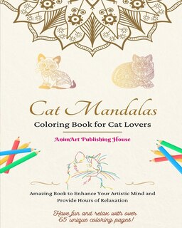 Front cover_Cat Mandalas Coloring Book for Cat Lovers Unique and Cute Kitty Mandalas to Foster Creativity Ideal Gift for All