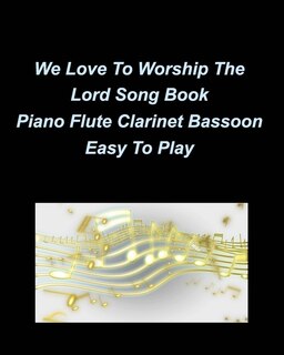 Couverture_We Love To Worship The Lord Song Book Piano Flute Clarinet Bassoon Easy To Play