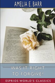 Couverture_Was It Right to Forgive? (Esprios Classics)
