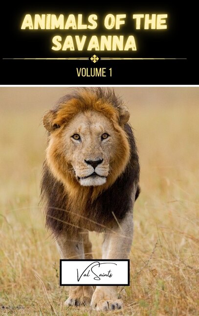 Front cover_Animals of the Savanna Volume 1