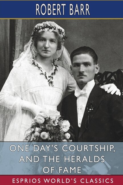 Couverture_One Day's Courtship, and The Heralds of Fame (Esprios Classics)