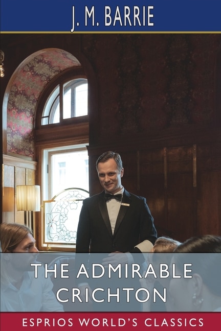 Front cover_The Admirable Crichton (Esprios Classics)