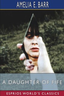 Front cover_A Daughter of Fife (Esprios Classics)